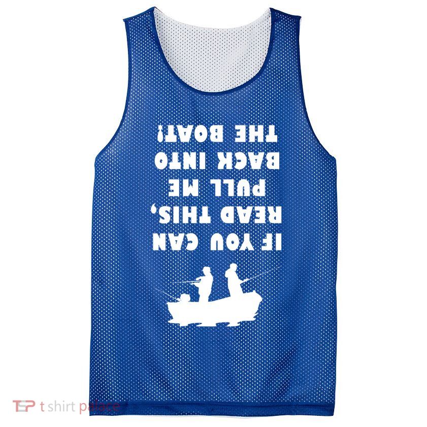 Funny Fishing: If You Can Read This Pull Me Back Into The Boat Mesh Reversible Basketball Jersey Tank