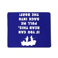 Funny Fishing: If You Can Read This Pull Me Back Into The Boat Mousepad