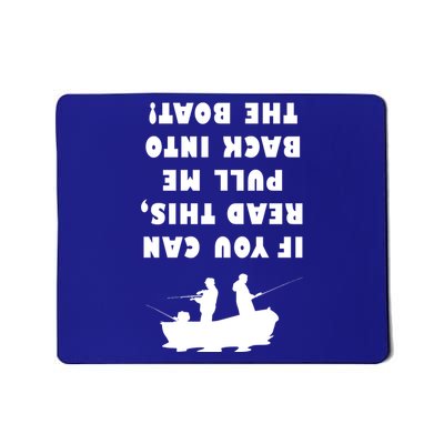 Funny Fishing: If You Can Read This Pull Me Back Into The Boat Mousepad