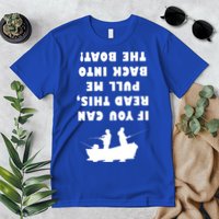 Funny Fishing: If You Can Read This Pull Me Back Into The Boat Premium T-Shirt