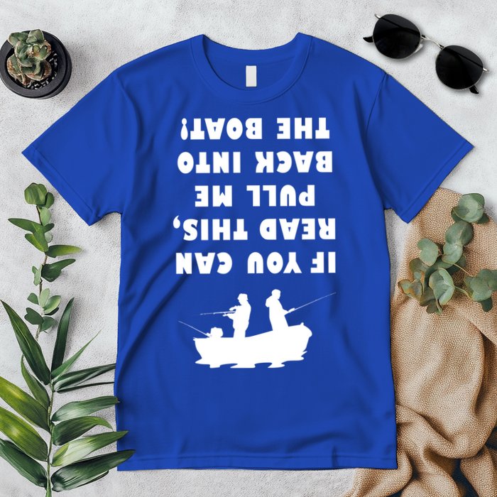 Funny Fishing: If You Can Read This Pull Me Back Into The Boat Premium T-Shirt