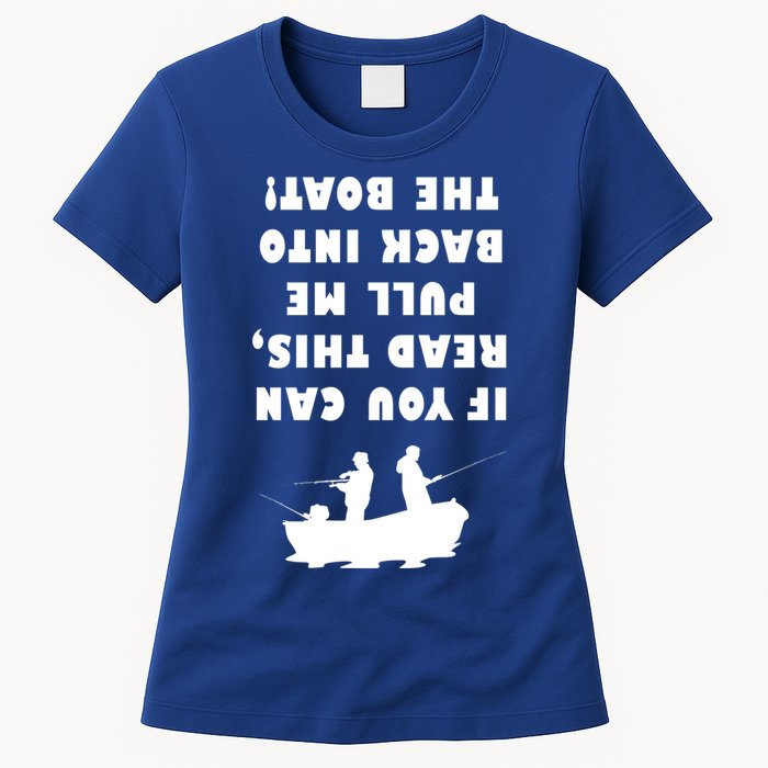 Funny Fishing: If You Can Read This Pull Me Back Into The Boat Womens T-Shirt