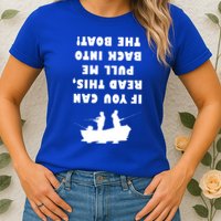 Funny Fishing: If You Can Read This Pull Me Back Into The Boat Womens T-Shirt