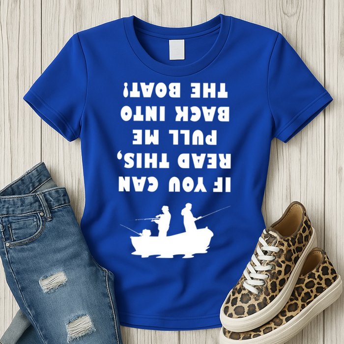 Funny Fishing: If You Can Read This Pull Me Back Into The Boat Womens T-Shirt