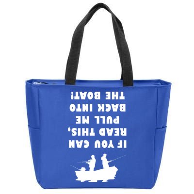 Funny Fishing: If You Can Read This Pull Me Back Into The Boat Zip Tote Bag