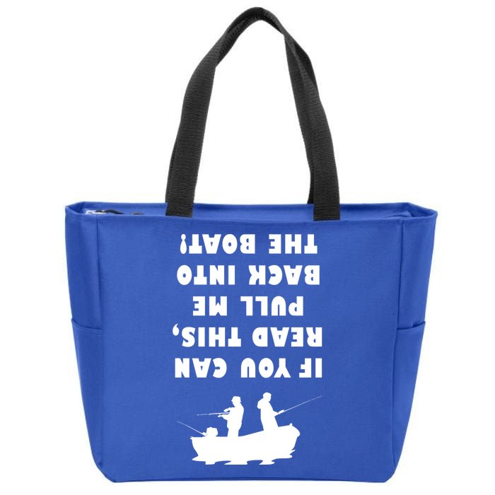 Funny Fishing: If You Can Read This Pull Me Back Into The Boat Zip Tote Bag