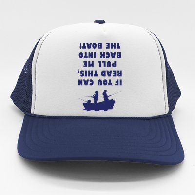 Funny Fishing: If You Can Read This Pull Me Back Into The Boat Trucker Hat