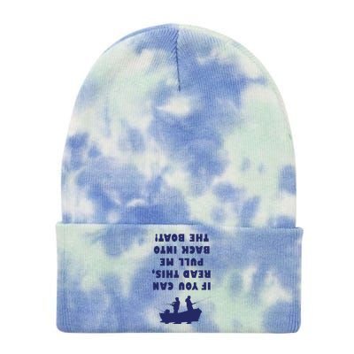 Funny Fishing: If You Can Read This Pull Me Back Into The Boat Tie Dye 12in Knit Beanie