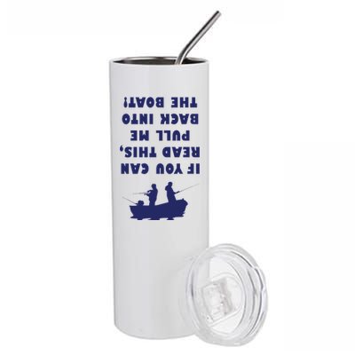 Funny Fishing: If You Can Read This Pull Me Back Into The Boat Stainless Steel Tumbler