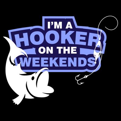 Funny Fishing I'm A Hooker On The Weekends T-Shirt