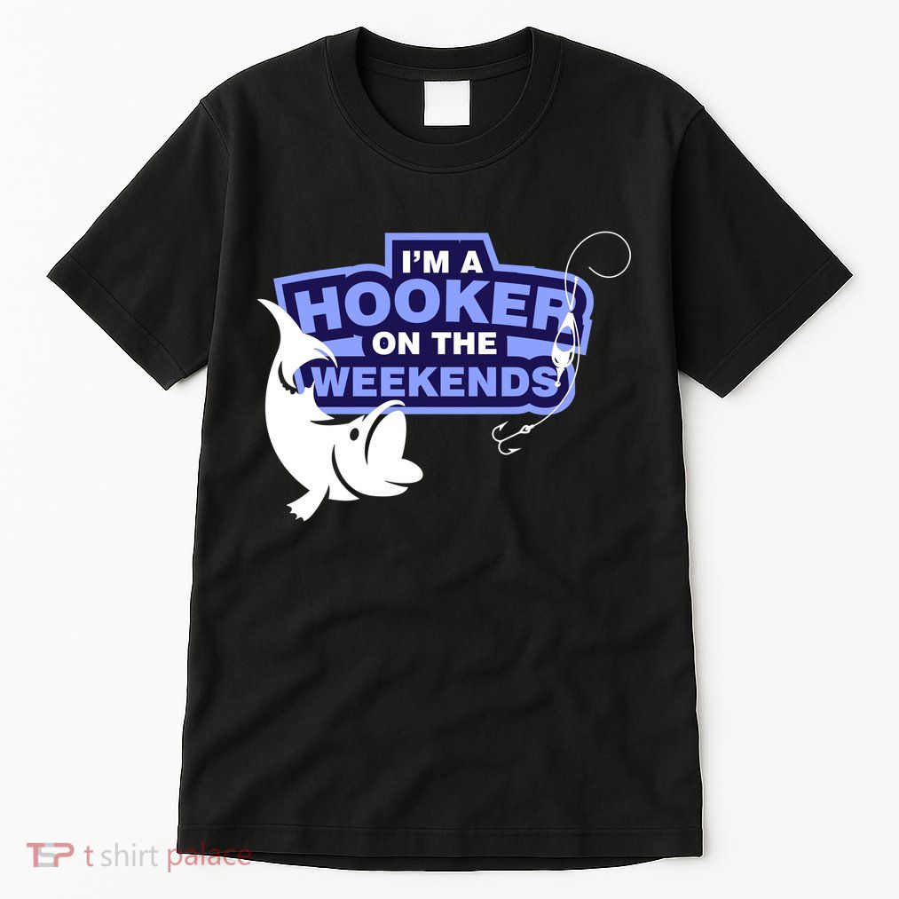 Funny Fishing I'm A Hooker On The Weekends Tall T-Shirt