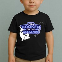 Funny Fishing I'm A Hooker On The Weekends Toddler T-Shirt