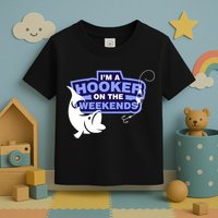 Funny Fishing I'm A Hooker On The Weekends Toddler T-Shirt