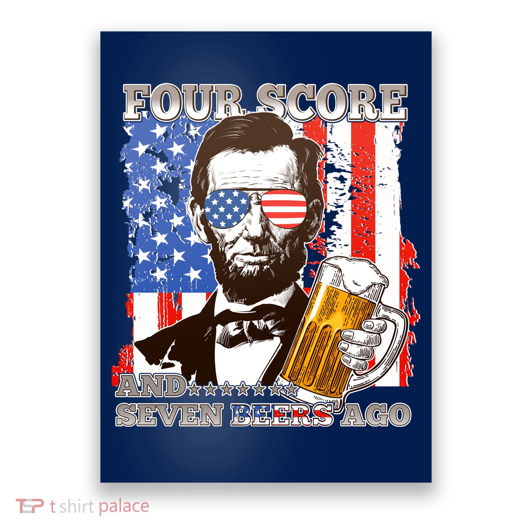 Funny Four Score And Seven Beers Ago Abe Lincoln Poster