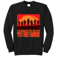 Funny Gaming Paused My Game To Be Here Sweatshirt
