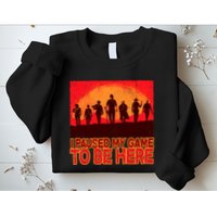 Funny Gaming Paused My Game To Be Here Sweatshirt