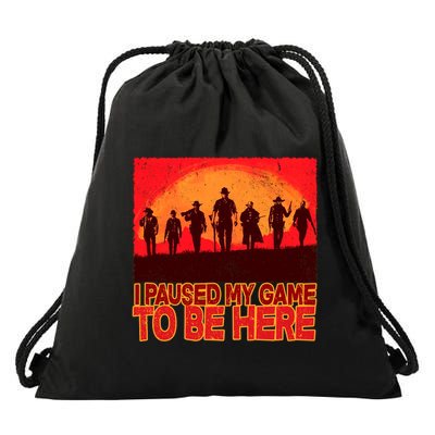 Funny Gaming Paused My Game To Be Here Drawstring Bag