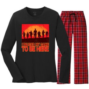 Funny Gaming Paused My Game To Be Here Women's Long Sleeve Flannel Pajama Set 