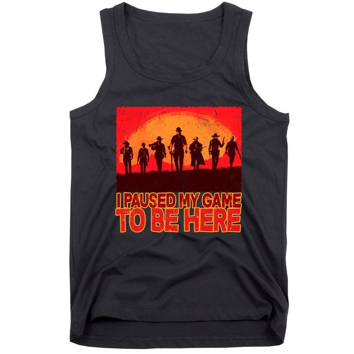 Funny Gaming Paused My Game To Be Here Tank Top