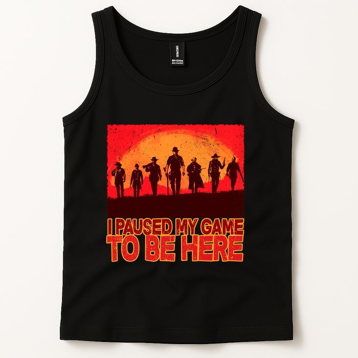 Funny Gaming Paused My Game To Be Here Tank Top