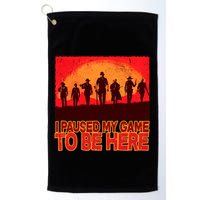 Funny Gaming Paused My Game To Be Here Golf Towel