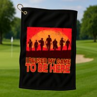 Funny Gaming Paused My Game To Be Here Golf Towel