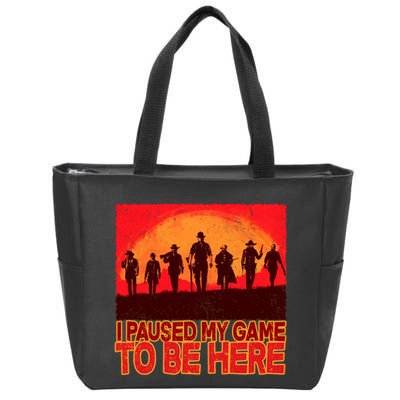 Funny Gaming Paused My Game To Be Here Zip Tote Bag