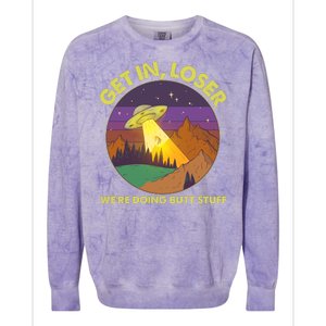 Funny Get In Loser We're Doing Butt Stuff UFO Wilderness Colorblast Crewneck Sweatshirt