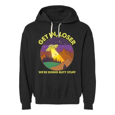 Funny Get In Loser We're Doing Butt Stuff UFO Wilderness Garment-Dyed Fleece Hoodie