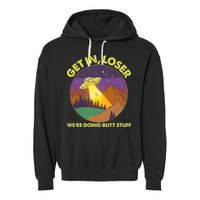 Funny Get In Loser We're Doing Butt Stuff UFO Wilderness Garment-Dyed Fleece Hoodie