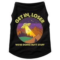 Funny Get In Loser We're Doing Butt Stuff UFO Wilderness Doggie Tank