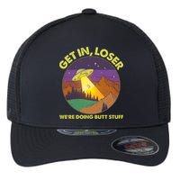 Funny Get In Loser We're Doing Butt Stuff UFO Wilderness Flexfit Unipanel Trucker Cap