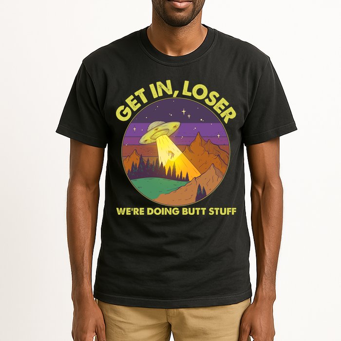 Funny Get In Loser We're Doing Butt Stuff UFO Wilderness Tall T-Shirt