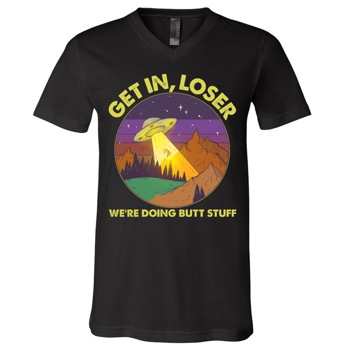 Funny Get In Loser We're Doing Butt Stuff UFO Wilderness V-Neck T-Shirt
