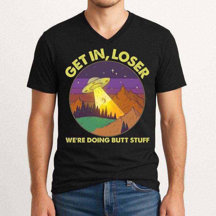 Funny Get In Loser We're Doing Butt Stuff UFO Wilderness V-Neck T-Shirt