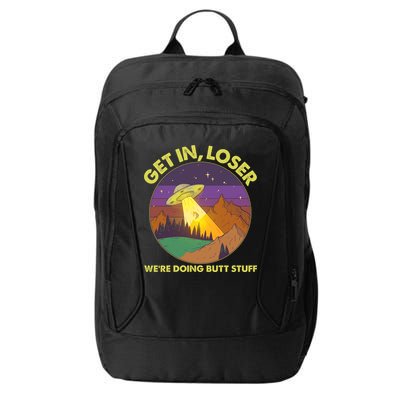 Funny Get In Loser We're Doing Butt Stuff UFO Wilderness City Backpack