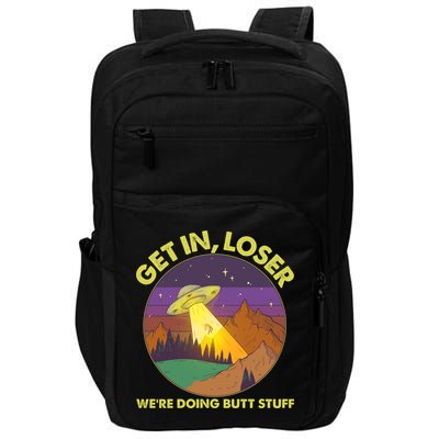 Funny Get In Loser We're Doing Butt Stuff UFO Wilderness Impact Tech Backpack
