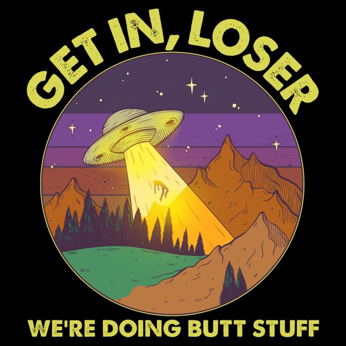 Funny Get In Loser We're Doing Butt Stuff UFO Wilderness Impact Tech Backpack
