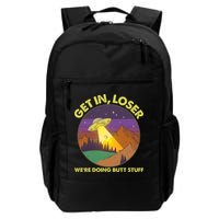 Funny Get In Loser We're Doing Butt Stuff UFO Wilderness Backpack