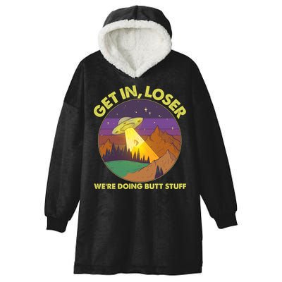 Funny Get In Loser We're Doing Butt Stuff UFO Wilderness Hooded Wearable Blanket