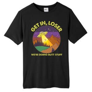 Funny Get In Loser We're Doing Butt Stuff UFO Wilderness Tall Fusion ChromaSoft Performance T-Shirt