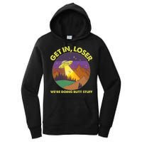 Funny Get In Loser We're Doing Butt Stuff UFO Wilderness Women's Pullover Hoodie