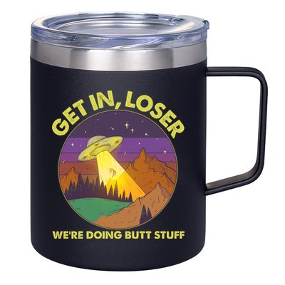 Funny Get In Loser We're Doing Butt Stuff UFO Wilderness 12oz Stainless Steel Coffee Mug