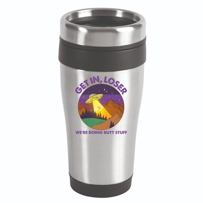 Funny Get In Loser We're Doing Butt Stuff UFO Wilderness 16oz Travel Tumbler