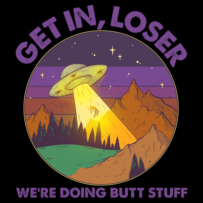 Funny Get In Loser We're Doing Butt Stuff UFO Wilderness 16oz Travel Tumbler