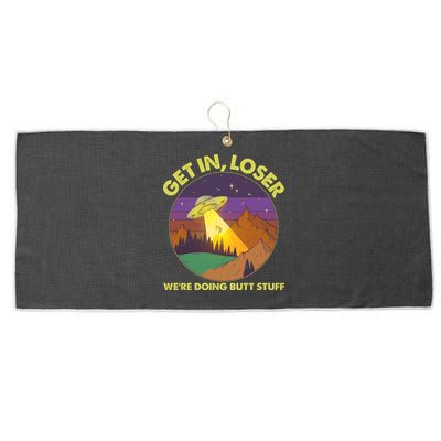 Funny Get In Loser We're Doing Butt Stuff UFO Wilderness Large Microfiber Waffle Golf Towel