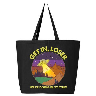 Funny Get In Loser We're Doing Butt Stuff UFO Wilderness 25L Jumbo Tote