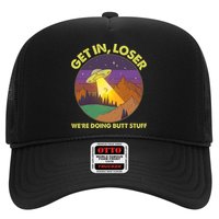 Funny Get In Loser We're Doing Butt Stuff UFO Wilderness Trucker Hat