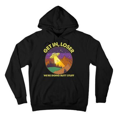 Funny Get In Loser We're Doing Butt Stuff UFO Wilderness Tall Hoodie