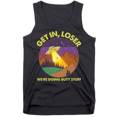 Funny Get In Loser We're Doing Butt Stuff UFO Wilderness Tank Top